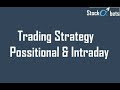 Trading Strategy (Possitional &amp; Intraday)