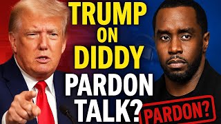 Trump on pardoning Sean 'Diddy' Combs