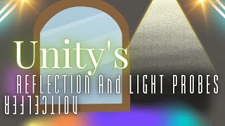 Unity's REFLECTION And LIGHT PROBES TUTORIAL EVERYTHING YOU NEED TO KNOW!!