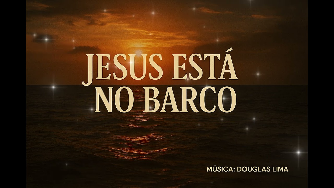 JESUS ESTÁ NO BARCO - DOUGLAS LIMA