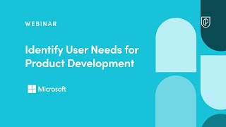 Webinar: Identify User Needs for Product Development by Microsoft PM Lead, Chitra Chakravarty
