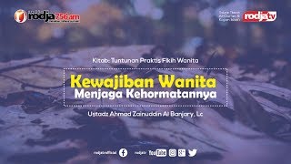 Kewajiban Wanita Menjaga Kehormatannya (Fikih Wanita) l Ustadz Ahmad Zainuddin, Lc.