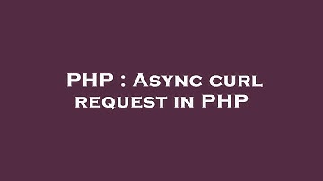 PHP : Async curl request in PHP