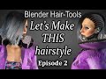 Blender Hair Tools-Let's Make THIS Hairstyle-Episode 2-Tutorial Series