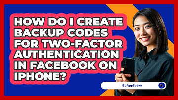 How do I create backup codes for two‑factor authentication in Facebook on iPhone? - Be App Savvy