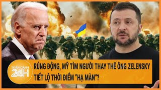 Toàn cảnh thế giới: Rúng động, Mỹ tìm người thay thế ông Zelensky, tiết lộ thời điểm “hạ màn”?