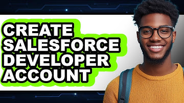 How To Create Salesforce Developer Account - Easy Guide