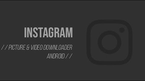 How to Download Pictures and Videos from Instagram on your Android [No Root Required]