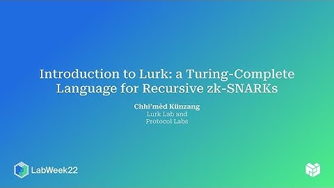 Introduction to Lurk: a Turing-Complete Language for Recursive zk-SNARKs - Chhi