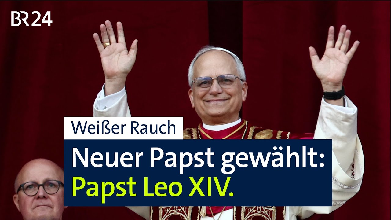 Der neue Papst ist gewählt: US-Amerikaner Prevost ist neuer Papst Leo XIV. | BR24live