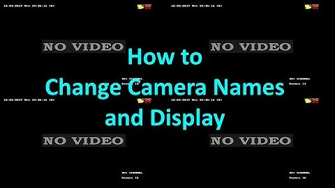 HIKVISION - How to Change Camera Names and Displays