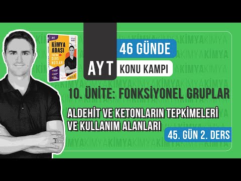 📍ALDEHİT VE KETONLARIN TEPKİMELERİ- KULLANIMLARI l 45.GÜN 2. DERS l AYT KONU ANLATIM KAMPI