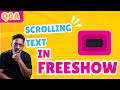 FreeShow Q&A - Scrolling Text #propresenter #Freeshow #easyworship