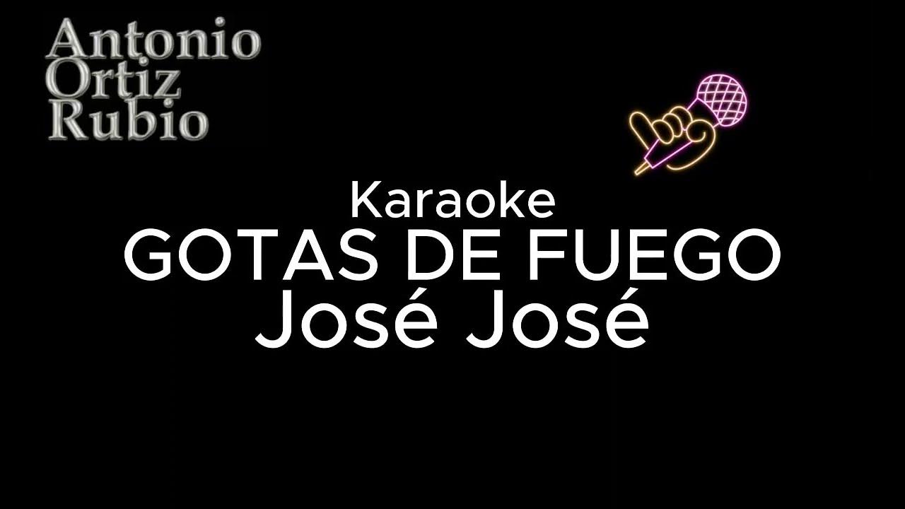 Gotas de fuego Karaoke José José YouTube
