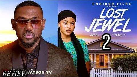 LOST JEWEL 2 - Eddie Watson, Emmanuella Iloba, Lighter, Ejike Big Brother/ MOVIE REVIEW 