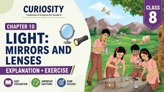 Light: Mirrors and Lenses | Class 8 Science (Curiosity) | Chapter 10 | Complete Explanation | NCERT