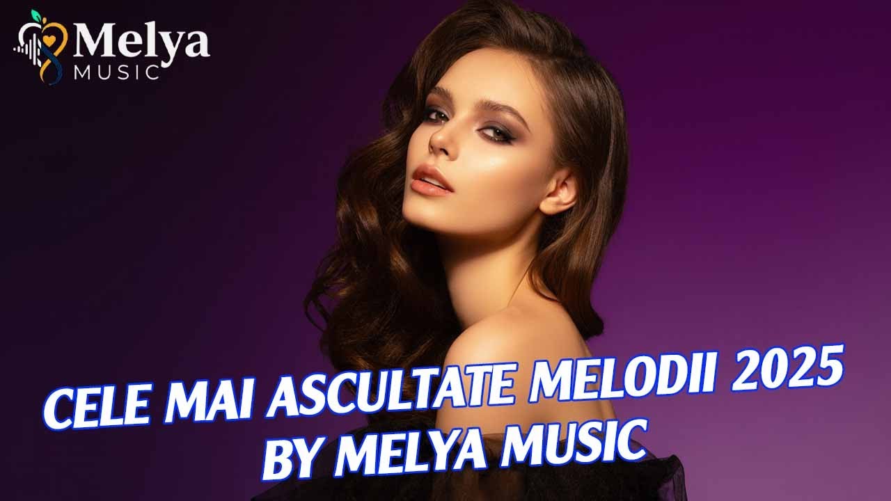 ✨ Cele mai ascultate melodii 2025 | Colaj | by Melya Music