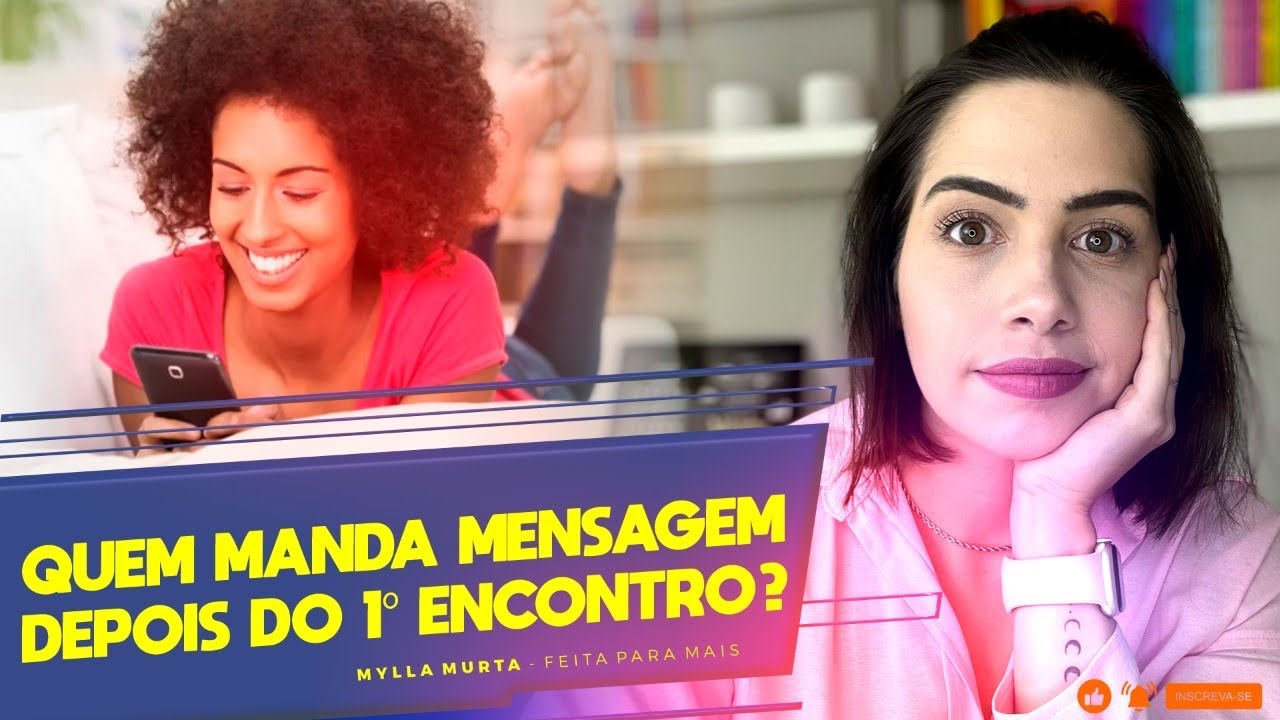 Quem manda mensagem depois do 1º encontro? | Mylla Murta - Expert em Relacionamentos