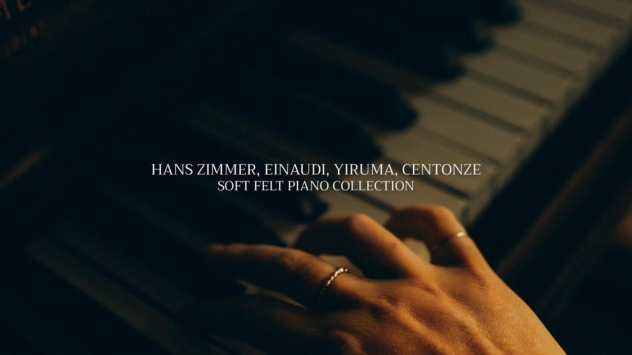 HANS ZIMMER, EINAUDI, YIRUMA, CENTONZE Melodies for Relaxation and Focus - Soft Felt Piano Version HANS ZIMMER, EINAUDI, YIRUMA, CENTONZE Melodies for Relaxation and Focus - Soft Felt Piano Version