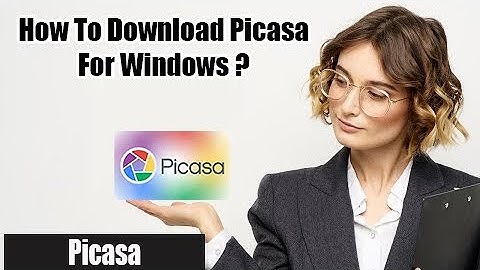 How to Download Picasa for Windows 10, 11 and XP