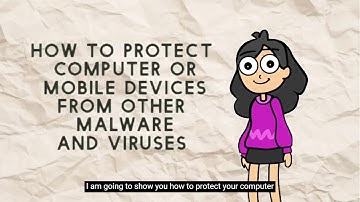 How to protect your computer or mobile devices from malware and other viruses
