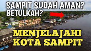 APA KOTA SAMPIT SUDAH AMAN❓INI JAWABANNYA
