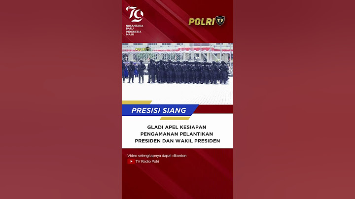 GLADI APEL KESIAPAN PENGAMANAN PELANTIKAN PRESIDEN DAN WAKIL PRESIDEN