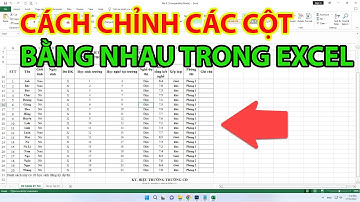 Cách Chỉnh Các Cột Đều Nhau Trong Excel | Chỉnh Cột Bằng nhau Trong Excel