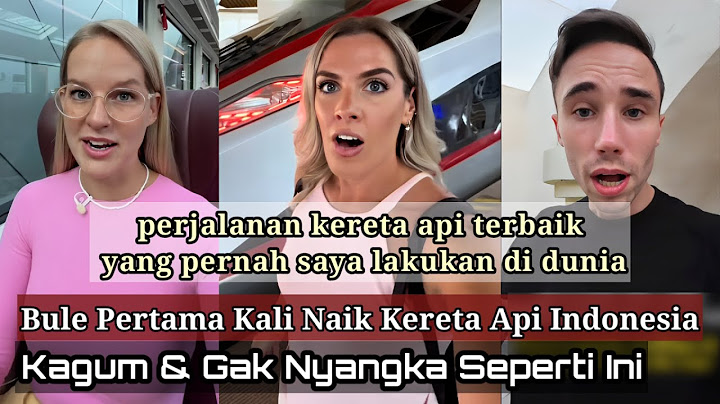 Bule Pertama Kali Naik Kereta Api Indonesia, Kagum & Gak Nyangka Seperti Ini!