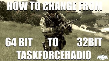 Arma 3: How To Change 64Bit To 32Bit (TaskForceRadio)
