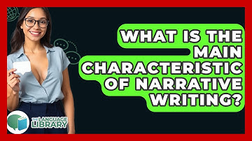 What Is The Main Characteristic Of Narrative Writing? - The Language Library