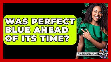 Was Perfect Blue Ahead Of Its Time? - The Animation Reel