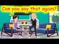 Can you say that again? Real English Listening Conversation Practice