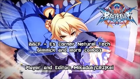 BBCF -  Es Corner Gimmick and More Combos