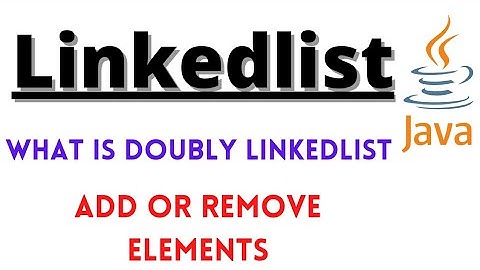 Linkedlist in java | doubly linkedlist | add or remove elements