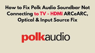 How To Fix Polk Audio Soundbar Not Connecting To Tv Hdmi Arcearc, Optical Input Source Fix