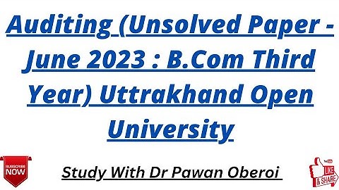 Auditing (Unsolved Paper - June 2023 : B.Com Third Year) Uttrakhand Open University