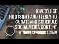 How to Use HootSuite and Feedly for Content Curation