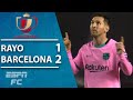 Lionel Messi & Barcelona STORM BACK to beat Rayo Vallecano | ESPN FC Copa del Rey Highlights
