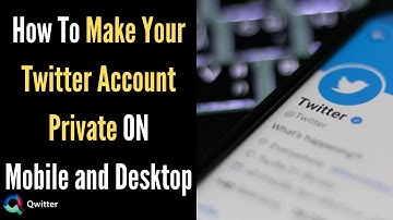 How to Make Twitter Account Private on iPhone and Android