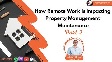 How Remote Work Is Impacting Property Management Maintenance Part 2