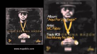 Video thumbnail of "MC Pablo - No Money No Work - Track #03 - AQUI POR UNA RAZON (2015)"