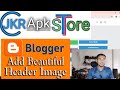 Blogger Header _ How to add logo in Blogger | Custom Blogger header