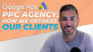 How We Optimize Our Clients In Our Google Ads PPC Agency