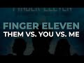 Finger Eleven - Them vs  You vs  Me (Official Audio)