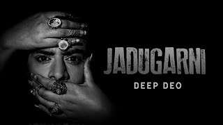 Jadugarni | Deep Deo | Rajah Maan | New Song 2020