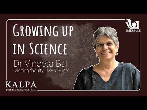 Growing Up In Science - Dr. Vineeta Bal - Kalpa IISER Pune