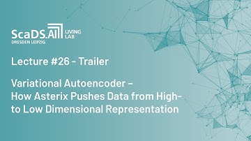 Trailer: #26 Variational Autoencoder - ScaDS.AI Dresden/Leipzig