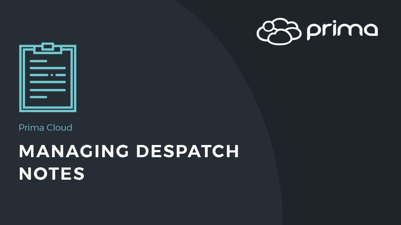 Managing Despatch Notes | Prima Cloud