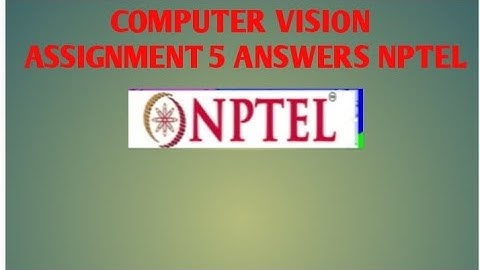 COMPUTER VISION WEEK 5 ASSIGNMENT ANSWERS FOR NPTEL